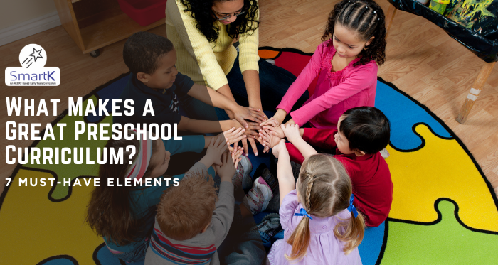What Makes a Great Preschool Curriculum? 7 Must-Have Elements