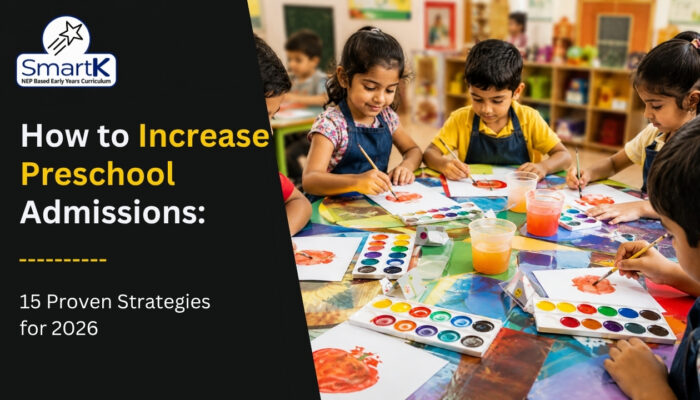 How to Increase Preschool Admissions: 15 Proven Strategies for 2026