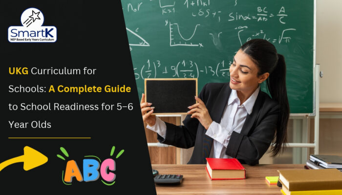 UKG Curriculum for Schools: A Complete Guide to School Readiness for 5–6 Year Olds