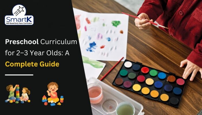 Preschool Curriculum for 2–3 Year Olds: A Complete Guide